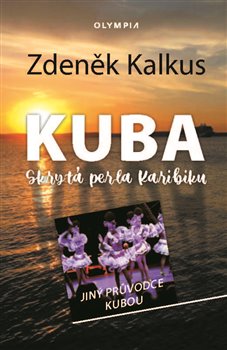 Kuba - Skrytá perla Karibiku - Jiný průvodce Kubou