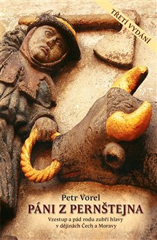 Páni z Pernštejna - Vzestup a pád rodu zubří hlavy v dějinách Čech a Moravy