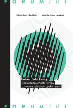Revize střední Evropy - Proč o budoucnosti Evropy rozhoduje středoevropský region