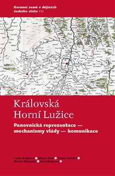 Královská Horní Lužice - Panovnická reprezentace - mechanismy vlády - komunikace