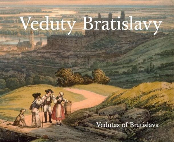 Veduty Bratislavy / Vedutas of Bratislava