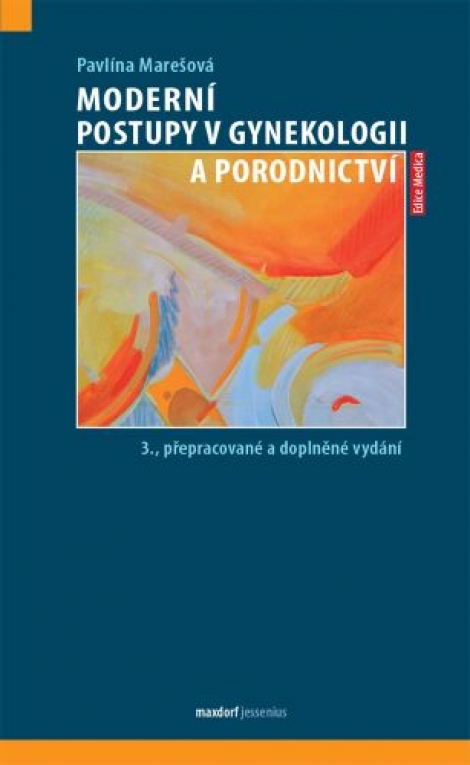 Moderní postupy v gynekologii a porodnictví (3. přepracované a doplněné vydání) - 