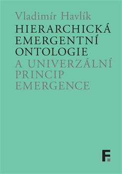 Hierarchická emergentní ontologie a univerzální princip emergence - 