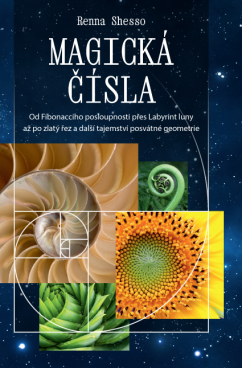 Magická čísla - Od Fibonacciho posloupnosti přes Labyrint luny až po zlatý řez a další tajemství posvátné geometrie