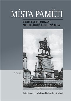 Místa paměti v procesu formování moderního českého národa - 