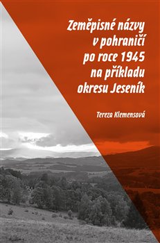 Zeměpisné názvy v pohraničí po roce 1945 na příkladu okresu Jeseník - 