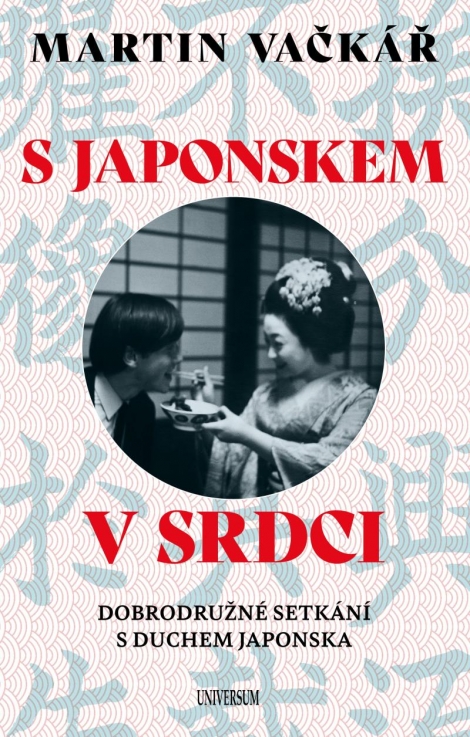 S Japonskem v srdci - Dobrodružné setkání s duchem Japonska