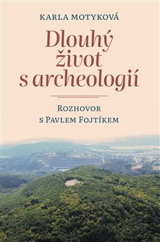 Dlouhý život s archeologií - Rozhovor s Pavlem Fojtíkem