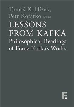 Lessons from Kafka - Philosophical Readings of Franz Kafka´s Works