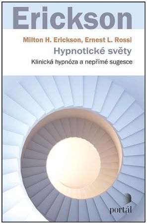 Hypnotické světy - Klinická hypnóza a nepřímé sugesce