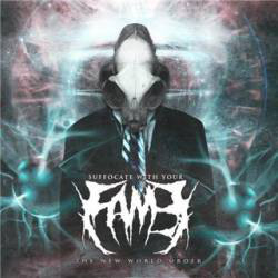 Suffocate With Your Fame - Suffocate With Your Fame