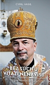 Bez súcitu víťazí nenávisť - Arcibiskup Cyril Vasiľ