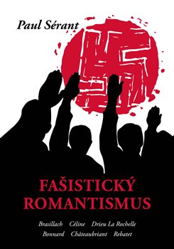 Fašistický romantismus - Pavel Sérant