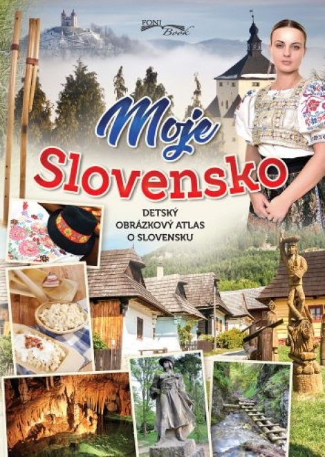 Moje Slovensko (2. vydanie) - Detský obrázkový atlas o Slovensku