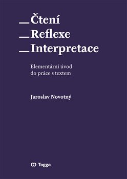 Čtení - reflexe - interpretace - Elementární úvod do práce s textem