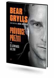 Bear Grylls. Průvodce přežití aneb Co jsem naučil své syny... - 