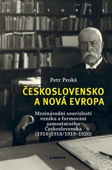 Československo a nová Evropa - Mezinárodní souvislosti vzniku a formování samostatného Československa (19141918/19191920)