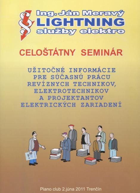Celoštátny seminár 2011 - užitočné info. pre súčasnú prácu revíznych technikov, elektrotechnikov a ...