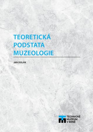 Teoretická podstata muzeologie (2. vydání) - 