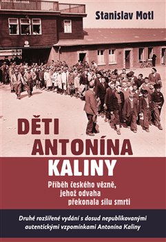 Děti Antonína Kaliny - Příběh českého vězně, jehož odvaha překonala sílu smrti