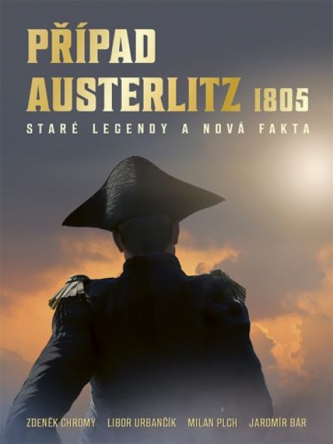 Případ Austerlitz 1805 - Staré legendy a nová fakta