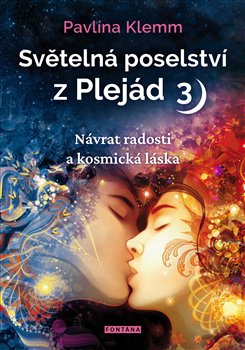 Světelná poselství z Plejád 3 - Návrat radosti a kosmická láska