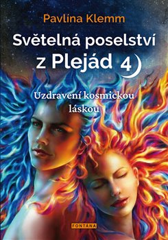 Světelná poselství z Plejád 4 - Uzdravení kosmickou láskou