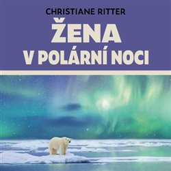 Žena v polární noci (1x Audio na CD - MP3) - Rok na Špicberkách