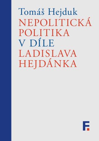 Nepolitická politika v díle Ladislava Hejdánka - 