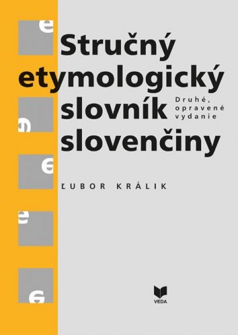 Stručný etymologický slovník slovenčiny (Druhé, opravené vydanie) - 