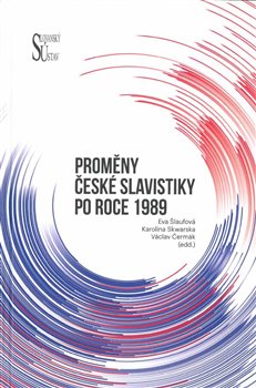 Proměny české slavistiky po roce 1989 - 