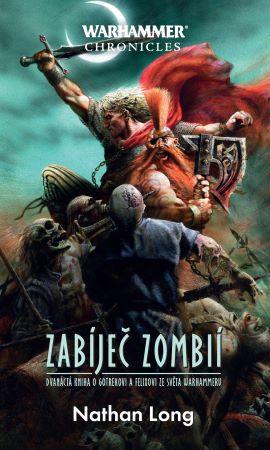 Zabíječ zombií - Dvanáctá kniha o Gotrekovi a Felixovi ze světa Warhammeru