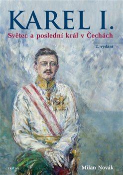 Karel I. - Světec a poslední král v Čechách