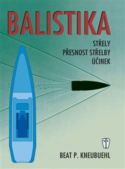 Balistika - Střely, přesnost střelby, účinek