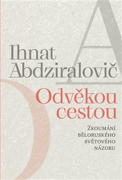 Odvěkou cestou - Zkoumání běloruského světového názoru