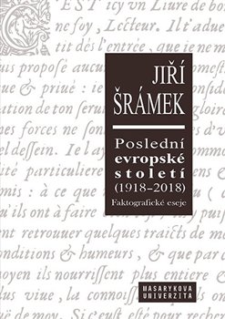 Poslední evropské století (1918 - 2018) - Faktografické eseje