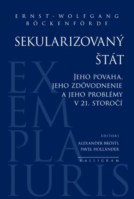 Sekularizovaný štát - Jeho povaha, jeho zdôvodnenie a jeho problémy v 21. storočí