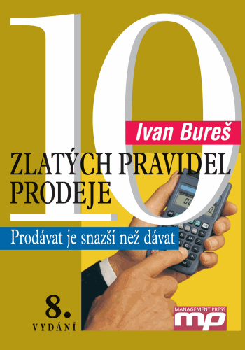10 zlatých pravidel prodeje - Prodávat je snazší než dávat  8.vydání
