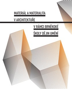Materiál a materialita v architektuře v rámci brněnské školy dějin umění - 