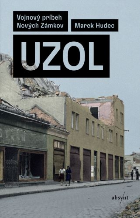 Uzol - Vojnový príbeh Nových Zámkov