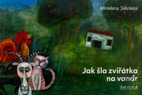 Jak šla zvířátka na vandr - Miroslava Jakešová