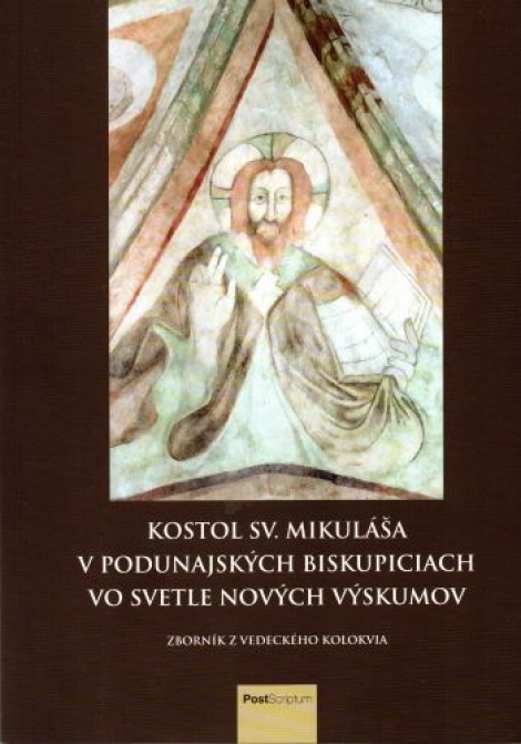 Kostol sv. Mikuláša v Podunajských Biskupiciach vo svetle nových výskumov - Zborník z vedeckého kolokvia