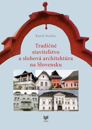Tradičné staviteľstvo a slohová architektúra na Slovensku - 
