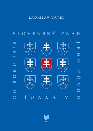 Slovenský znak, jeho pôvod a vývoj do roku 1918 - 