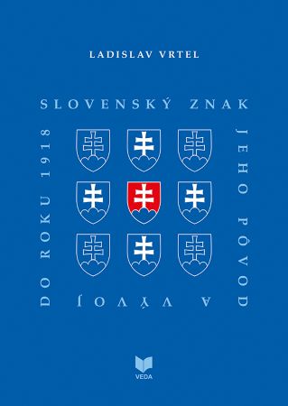 Slovenský znak, jeho pôvod a vývoj do roku 1918 - 