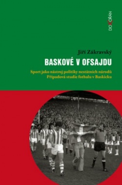 Baskové v ofsajdu - Sport jako nástroj politiky nestátních národů. Případová studie fotbalu v Baskicku