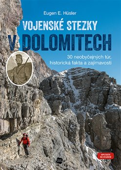 Vojenské stezky v Dolomitech - 30 neobyčejných túr, historická fakta a zajímavosti, GPS tracky ke stažení