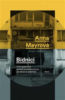 Bídníci - Proč společnost pohrdá nezaměstnanými, ale přesto je potřebuje