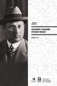 Jdi! - Vzpomínky legionáře Otakara Husáka - Kniha IV.