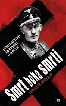 Smrt boha smrti - Legendy a skutečnost kolem atentátu na Heydricha